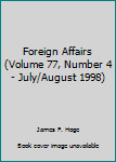 Unknown Binding Foreign Affairs (Volume 77, Number 4 - July/August 1998) Book