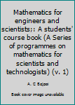 Paperback Mathematics for engineers and scientists;: A students' course book (A Series of programmes on mathematics for scientists and technologists) (v. 1) Book