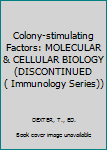 Hardcover Colony-stimulating Factors: MOLECULAR & CELLULAR BIOLOGY (DISCONTINUED( Immunology Series)) Book