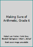 Hardcover Making Sure of Arithmetic, Grade 6 Book