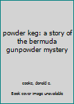 Paperback powder keg: a story of the bermuda gunpowder mystery Book