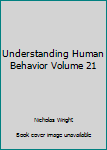 Hardcover Understanding Human Behavior Volume 21 Book