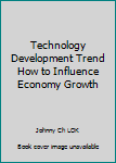 Paperback Technology Development Trend How to Influence Economy Growth Book