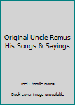 Hardcover Original Uncle Remus His Songs & Sayings Book