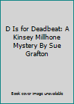 Hardcover D Is for Deadbeat: A Kinsey Millhone Mystery By Sue Grafton Book