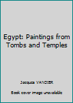 Hardcover Egypt: Paintings from Tombs and Temples Book