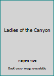 Unknown Binding Ladies of the Canyon Book