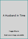 Paperback A Husband in Time Book
