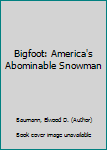 Mass Market Paperback Bigfoot: America's Abominable Snowman Book