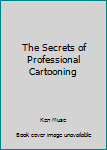 Paperback The Secrets of Professional Cartooning Book