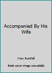 Accompanied by His Wife