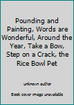 Pounding and Painting, Words are Wonderful, Around the Year, Take a Bow, Step on a Crack, the Rice Bowl Pet