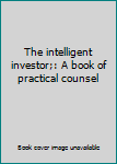 The intelligent investor;: A book of practical counsel