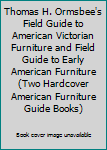 Thomas H. Ormsbee's Field Guide to American Victorian Furniture and Field Guide to Early American Furniture (Two Hardcover American Furniture Guide Books)