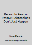 Paperback Person to Person: Positive Relationships Don't Just Happen Book