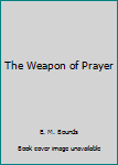 Mass Market Paperback The Weapon of Prayer Book