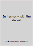 Paperback In harmony with the eternal Book