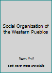 Hardcover Social Organization of the Western Pueblos Book