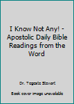 Paperback I Know Not Any! - Apostolic Daily Bible Readings from the Word Book