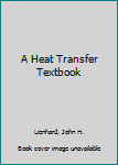 Hardcover A Heat Transfer Textbook Book