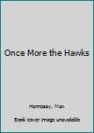 Hardcover Once More the Hawks Book