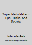 Paperback Super Mario Maker - Tips, Tricks, and Secrets Book