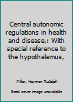 Unknown Binding Central autonomic regulations in health and disease,: With special reference to the hypothalamus, Book