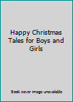 Hardcover Happy Christmas Tales for Boys and Girls Book