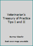 Hardcover Veterinarian's Treasury of Practice Tips I and II Book