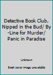 Hardcover Detective Book Club, Nipped in the Bud/ By-Line for Murder/ Panic in Paradise Book