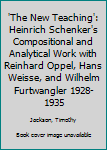 'The New Teaching': Heinrich Schenker's Compositional and Analytical Work with Reinhard Oppel, Hans Weisse, and Wilhelm Furtwangler 1928-1935