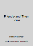 Mass Market Paperback Friends-and Then Some Book