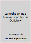 Paperback La noche en que Frankenstein leyo el Quijote + Book