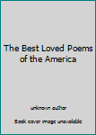 Unknown Binding The Best Loved Poems of the America Book