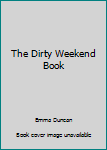 Paperback The Dirty Weekend Book