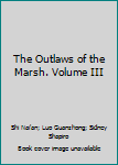 Paperback The Outlaws of the Marsh. Volume III Book