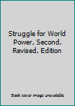 Struggle for World Power, Second, Revised, Edition