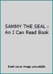Hardcover SAMMY THE SEAL : An I Can Read Book