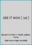 SEE IT NOW [ 1st ]