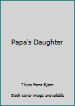 Paperback Papa's Daughter Book