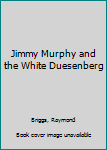 Hardcover Jimmy Murphy and the White Duesenberg Book