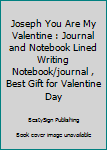 Paperback Joseph You Are My Valentine : Journal and Notebook Lined Writing Notebook/journal , Best Gift for Valentine Day Book