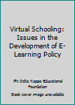 Paperback Virtual Schooling: Issues in the Development of E-Learning Policy Book