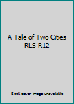 Unknown Binding A Tale of Two Cities RLS R12 Book