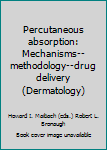 Hardcover Percutaneous absorption: Mechanisms--methodology--drug delivery (Dermatology) Book