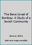 Hardcover The Bene Israel of Bombay: A Study of a Jewish Community Book