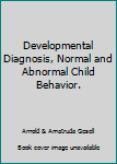 Hardcover Developmental Diagnosis, Normal and Abnormal Child Behavior. Book