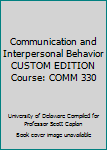 Unknown Binding Communication and Interpersonal Behavior CUSTOM EDITION Course: COMM 330 Book