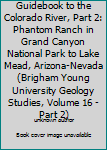Guidebook to the Colorado River, Part 2: Phantom Ranch in Grand Canyon National Park to Lake Mead, Arizona-Nevada