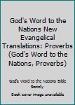 Paperback God's Word to the Nations New Evangelical Translations: Proverbs (God's Word to the Nations, Proverbs) Book